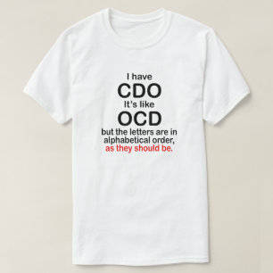 JAG HAR CDO. DET ÄR SOM OCD. ALFABETISK ORDNING. T SHIRT