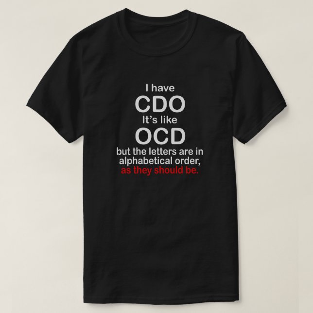 JAG HAR CDO. DET ÄR SOM OCD. ALFABETISK ORDNING TEE SHIRT (Design framsida)