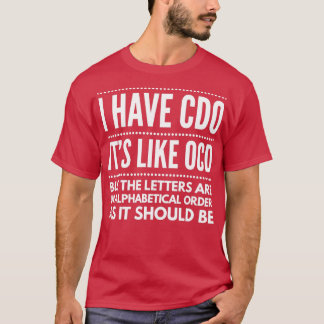 Jag har CDO som OCD roligt. T Shirt
