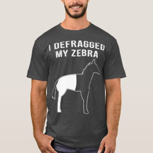 Jag har defragmenterat min Zebra Funny Computer Ne T Shirt