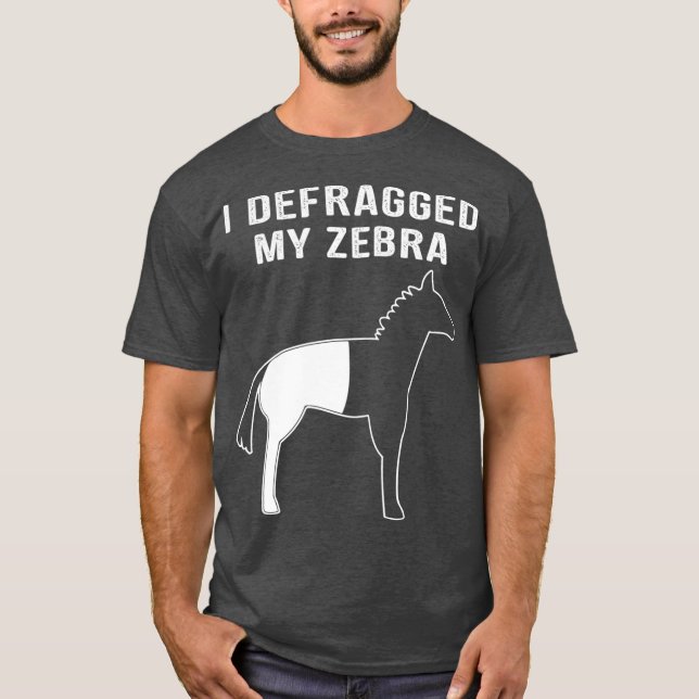Jag har defragmenterat min Zebra Funny Computer Ne T Shirt (Framsida)