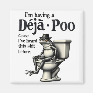 Jag har Déjà Poo för jag har hört den här grodan Magnet