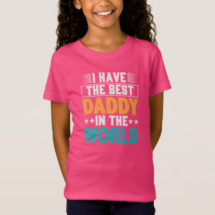 Jag har den bästa pappa i World Girls T Shirt