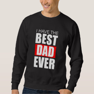 Jag har den bästa Pappa någonsin i Fars dag Lång Ärmad Tröja