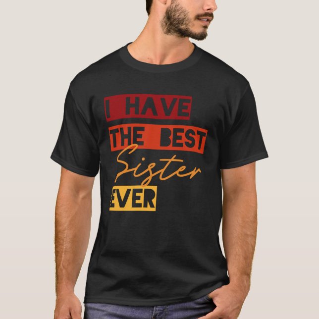 Jag har den bästa syster någonsin t shirt (Framsida)