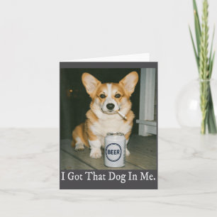 Jag Har Den Hunden I Mig Rolig Corgi som Röker Öl Kort