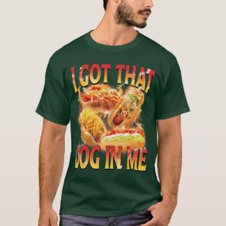 Jag Har Den Hunden i Mig Rolig Hot Dog Glizzy Meme T Shirt