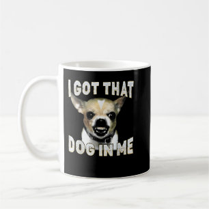 Jag Har Den Hunden i Mig Rolig Hund Chihuahua Älsk Kaffemugg