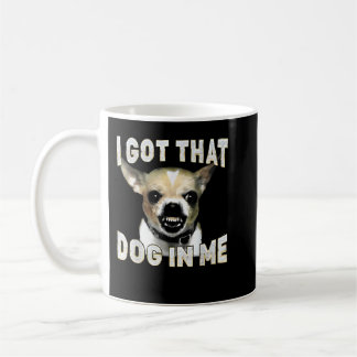 Jag Har Den Hunden i Mig Rolig Hund Chihuahua Älsk Kaffemugg