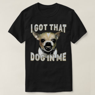 Jag Har Den Hunden I Mig Rolig Hund Chihuahua Älsk T Shirt