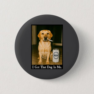 Jag Har Den Hunden I Mig Rolig Retriever Rökande Ö Knapp