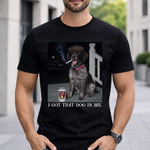Jag Har Den Hunden I Mig, Tysk Korthårig Pointer T Shirt