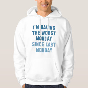 Jag Har Den Värsta Måndagen Hoodie