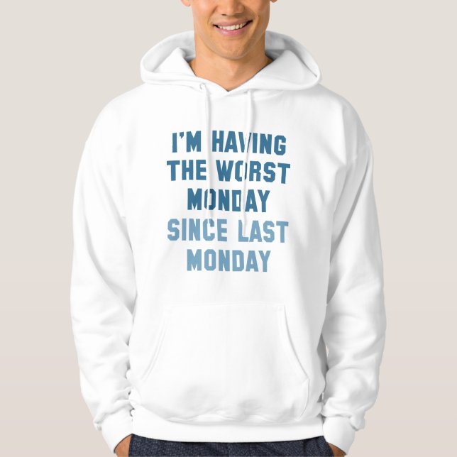 Jag Har Den Värsta Måndagen Hoodie (Framsida)