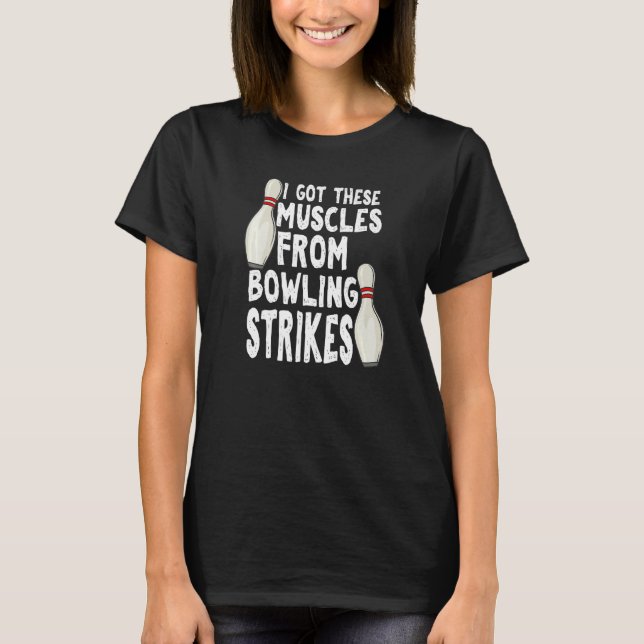 Jag Har dessa muskler från Bowling Strejka Bowling T Shirt (Framsida)
