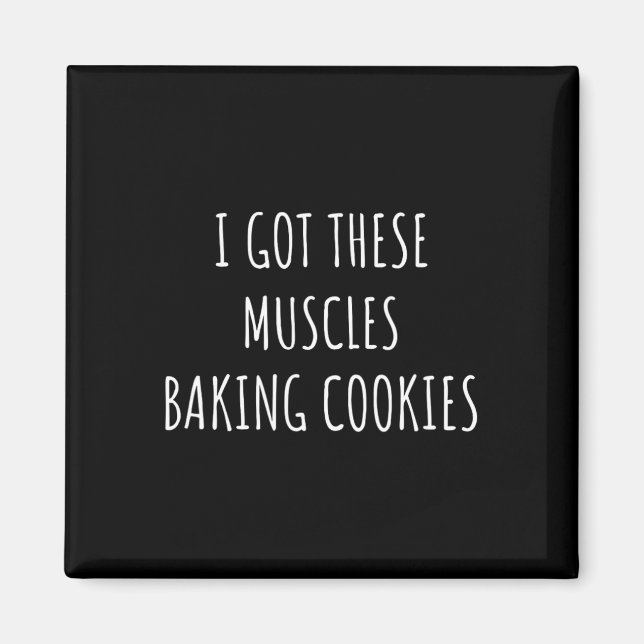 Jag Har dessa musklor Baking Cookies Baker Mamma G Magnet (Framsidan)