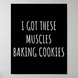 Jag Har dessa musklor Baking Cookies Baker Mamma G Poster