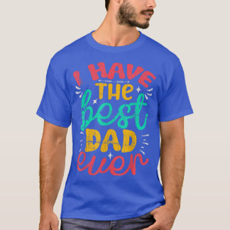 Jag har det bästa Pappa någonsin i Fars dag T Shirt