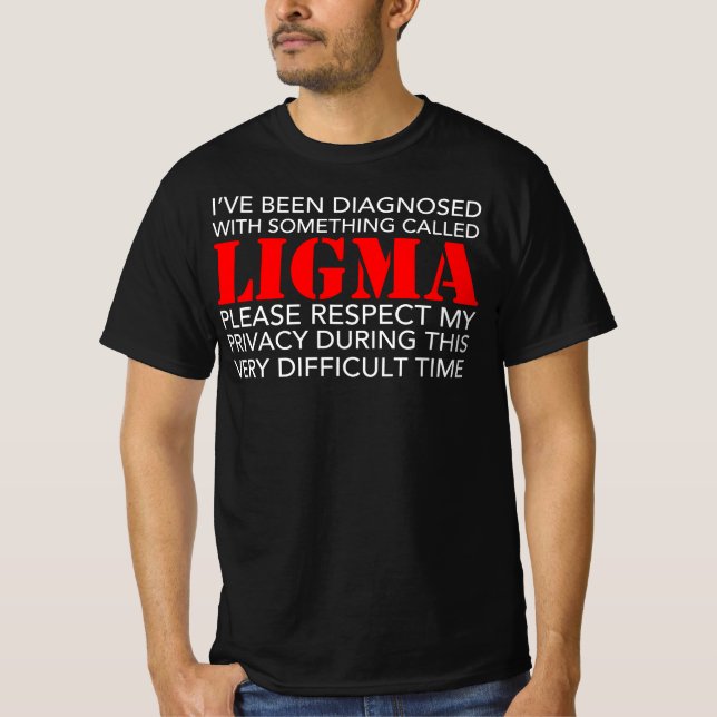 Jag har diagnostiserats med Ligma - respektera T Shirt (Framsida)