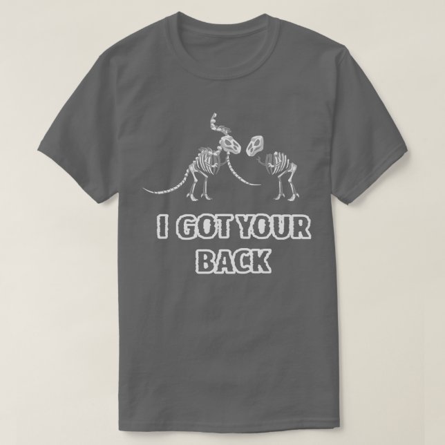Jag Har din Bakdoft Skeleton Oroa mig inte. T Shirt (Design framsida)
