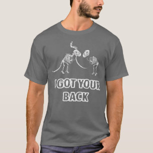 Jag Har din Bakdoft Skeleton Oroa mig inte. T Shirt