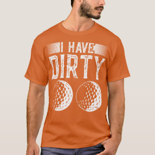 Jag har Dirty Bollar Golf Golfer Gag T Shirt