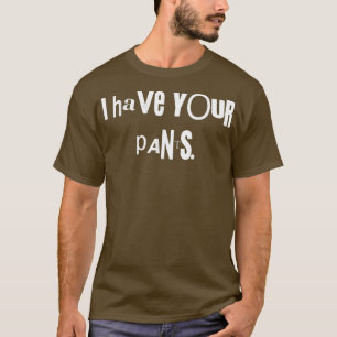 Jag har ditt Byxor, den vackra citatteminnet Manar T Shirt