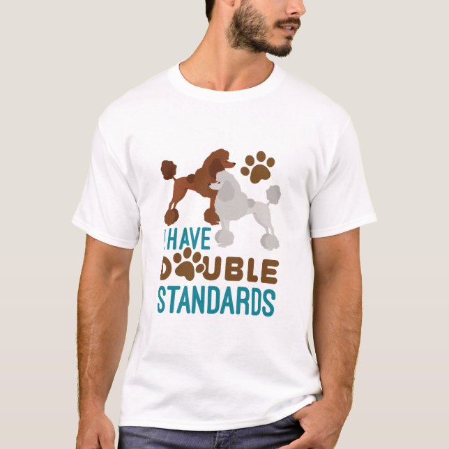 Jag har Dubbla Standard Pudel T Shirt (Framsida)