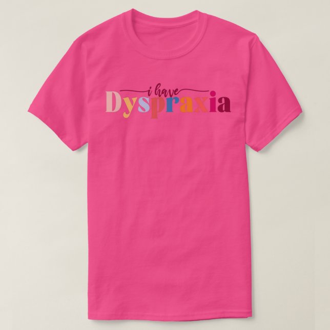 Jag har Dyspraxia T Shirt (Design framsida)