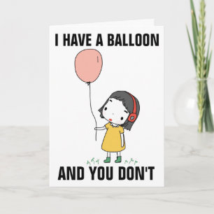 JAG HAR EN BALLOON OCH DIN BONDAGS ÄR INTE FUNNY KORT