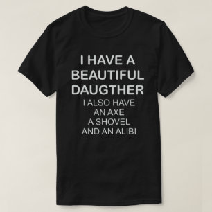 JAG HAR EN BEAUTIFULL DAUGHTER SOM JAG OCKSÅ HAR E T SHIRT
