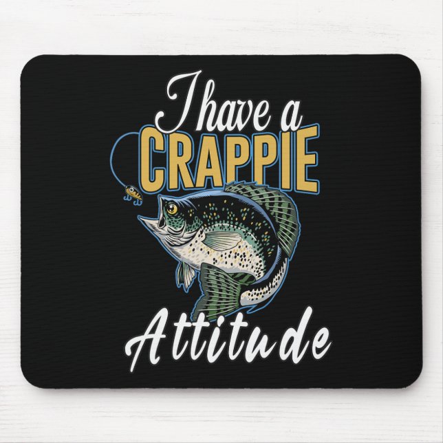 Jag Har En Crappie Attityd Fiske  Musmatta (Framsidan)