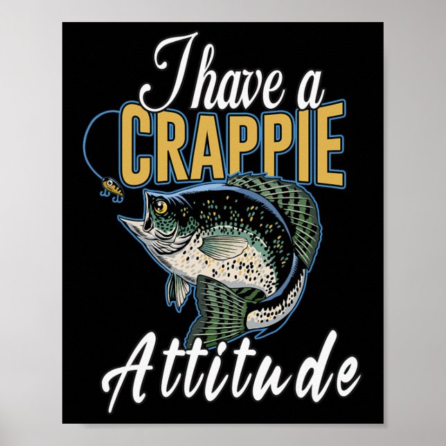 Jag Har En Crappie Attityd Fiske  Poster (Framsidan)