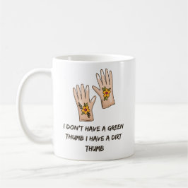 Jag har en Dirt Thumb | Lustigt  Kaffemugg