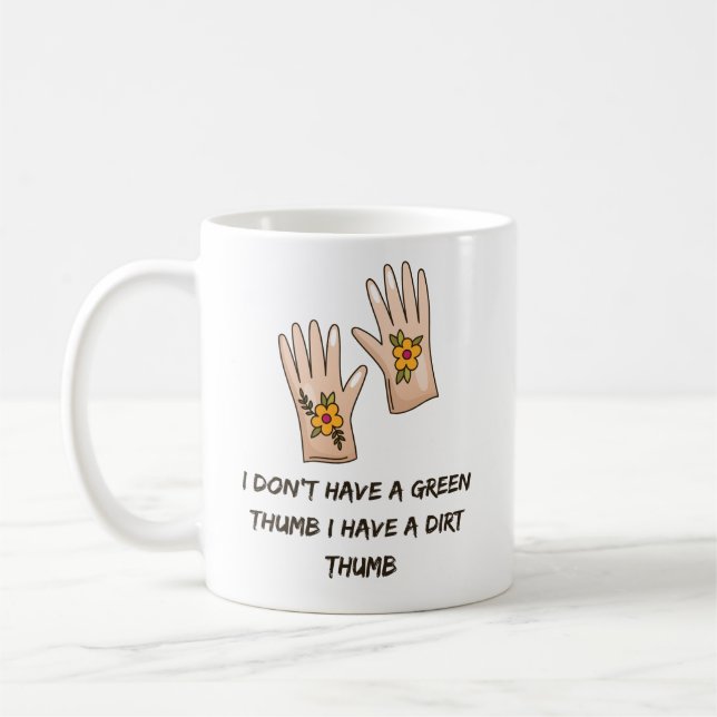 Jag har en Dirt Thumb | Lustigt  Kaffemugg (Vänster)