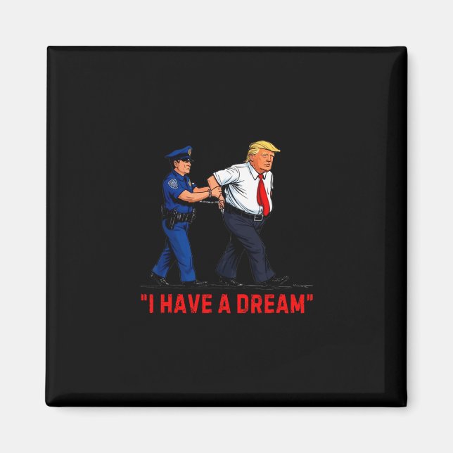 Jag Har En Dröm Roligt Trump Polis Citat Män Magnet (Framsidan)