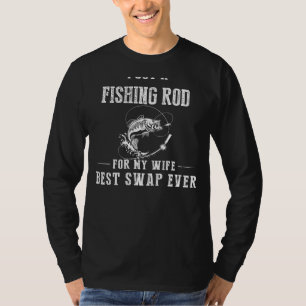 Jag Har en fisketräd för min fru - den bästa byten T Shirt