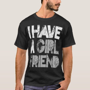 Jag har en flickvän T-shirt )PÅ REA)