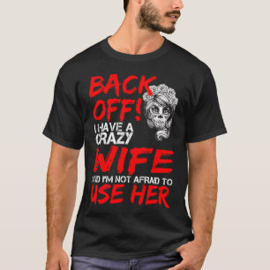 Jag har en galen fru och jag är inte rädd för a t shirt