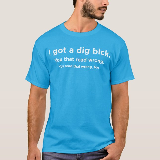 Jag har en grävt bick t shirt (Framsida)