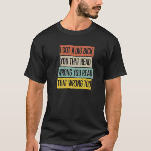 Jag Har en Grävt skugga för dig som läser fel T Shirt