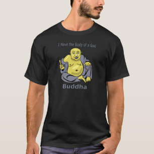 Jag har en Guds kropp - Buddha T Shirt