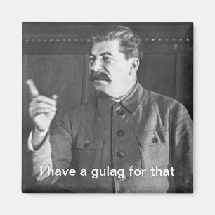 Jag har en Gulag för det där Joseph Stalin Meme Magnet