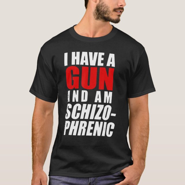 Jag har en Gun och är schizofren. T Shirt (Framsida)