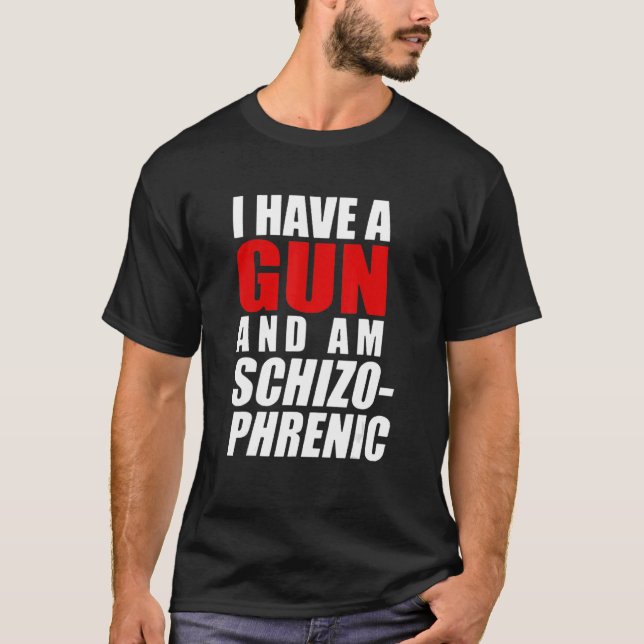 Jag har en Gun och är schizofren. T Shirt (Framsida)