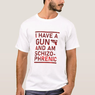 Jag har en Gun och är Schizophrenic  T Shirt