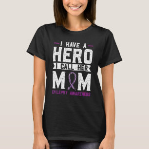 Jag har en Hero jag kallar hennes Mamma Epilepsi A T Shirt