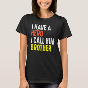 Jag har en Hero jag kallar honom Brother Best Bro. T Shirt