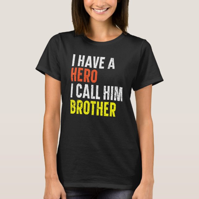Jag har en Hero jag kallar honom Brother Best Bro. T Shirt (Framsida)
