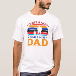 Jag har en Hero jag kallar honom Pappa T Shirt